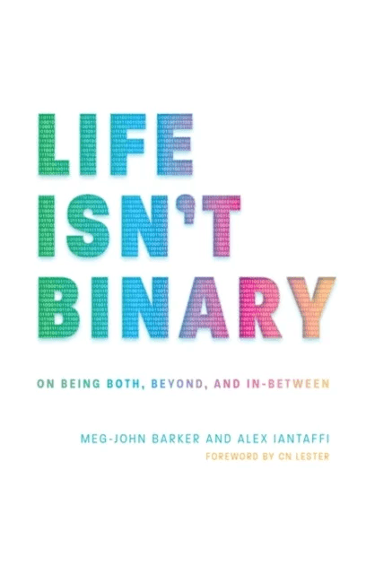 Life Isn't Binary av Alex Iantaffi, Meg-John Barker