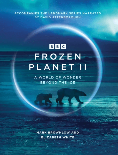 Frozen Planet II av Mark Brownlow, Elizabeth White