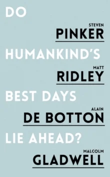 Do Humankind's Best Days Lie Ahead? av Steven Pinker, Matt Ridley, Alain De Botton, Malcolm Gladwell