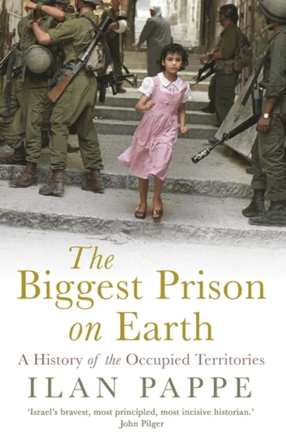 The Biggest Prison on Earth av Ilan Pappe