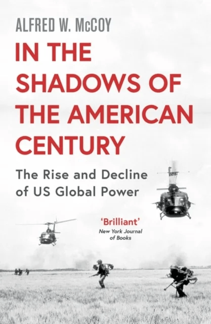In the Shadows of the American Century av Alfred W. McCoy