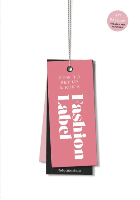 How to Set Up &amp; Run a Fashion Label av Toby Meadows