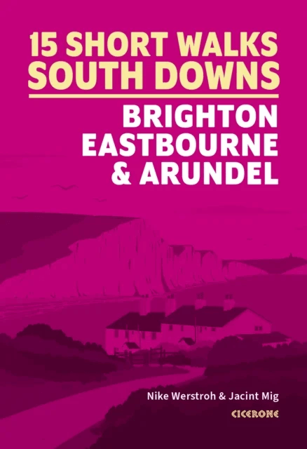 Short Walks in the South Downs: Brighton, Eastbourne and Arundel av Nike Werstroh, Jacint Mig