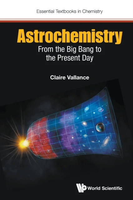 Astrochemistry: From The Big Bang To The Present Day av Claire (Univ Of Oxford Uk) Vallance