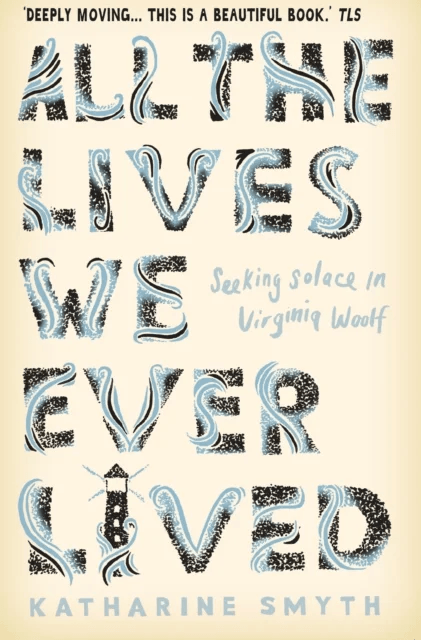 All the Lives We Ever Lived av Katharine Smyth