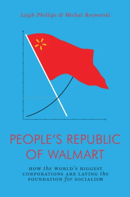 The People's Republic of Walmart av Leigh Phillips, Michal Rozworski