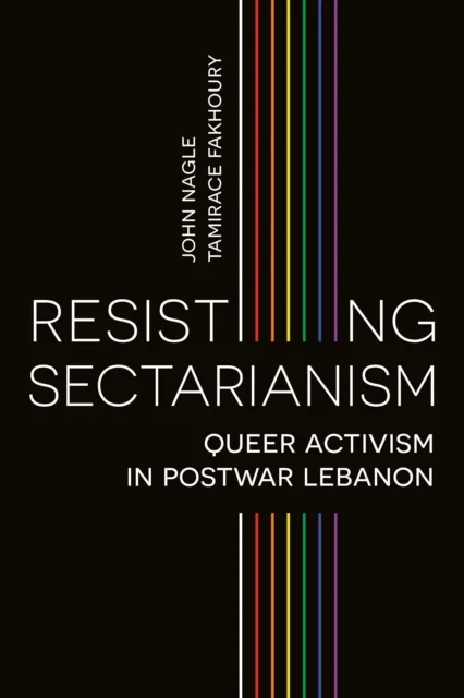 Resisting Sectarianism av John (Queen's University Belfast) Nagle, Tamirace (University in Aalborg in Copenhagen) Fakhoury