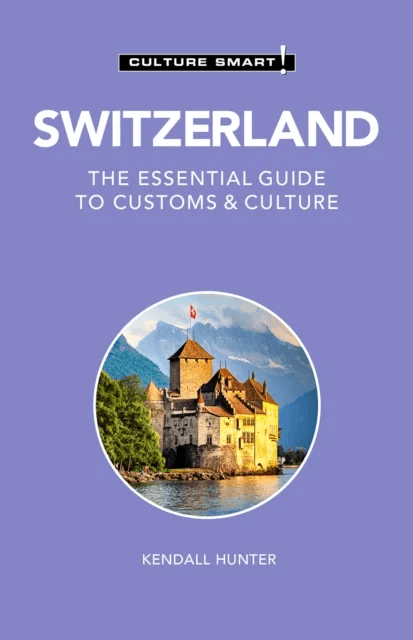 Switzerland - Culture Smart! av Kendall Hunter
