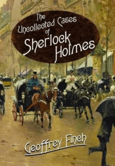The Uncollected Cases of Sherlock Holmes av Geoff Finch