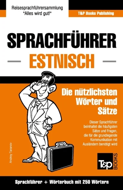 Sprachfuhrer Deutsch-Estnisch und Mini-Woerterbuch mit 250 Woertern av Andrey Taranov