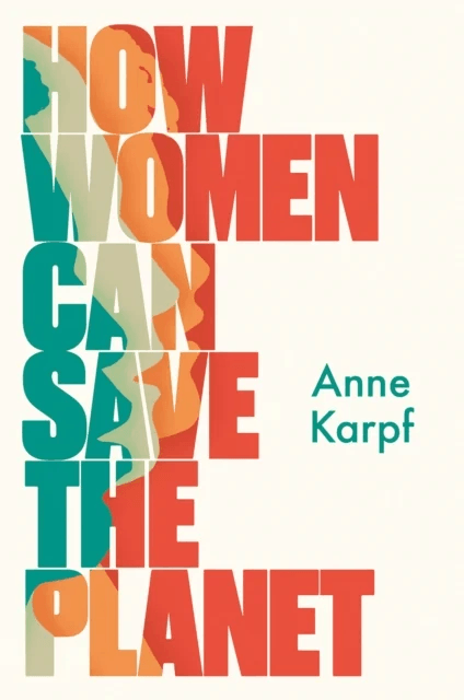 How Women Can Save The Planet av Anne Karpf