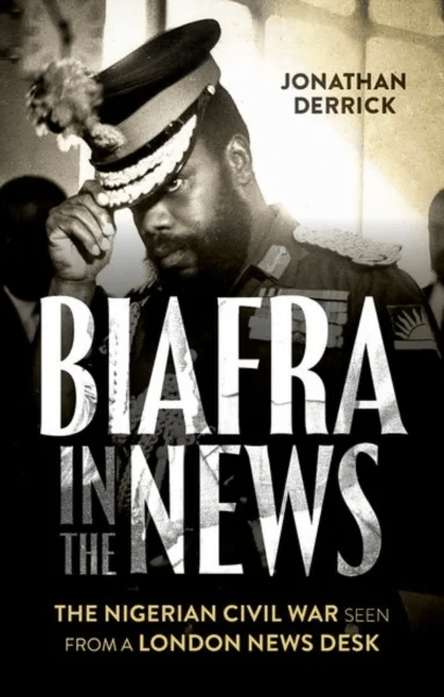 Biafra in the News av Jonathan Derrick