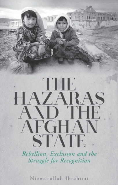 The Hazaras and the Afghan State av Niamatullah Ibrahimi
