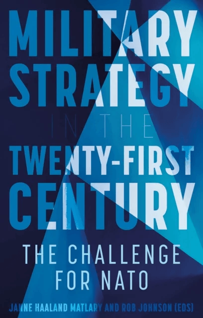 Military Strategy in the 21st Century av Janne Haaland Matlary &amp; Rob Johnson