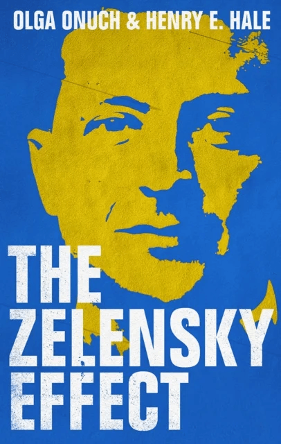 The Zelensky Effect av Olga Onuch, Henry E. Hale