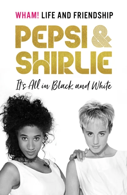 Pepsi &amp; Shirlie - It's All in Black and White av Pepsi Demacque-Crockett, Shirlie Kemp