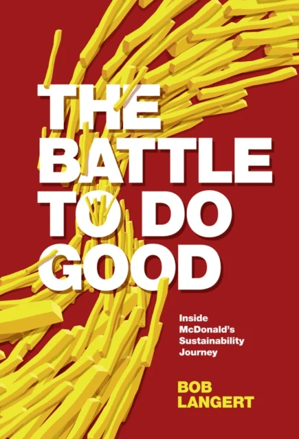 The Battle To Do Good av Bob (Retired VP CSR &amp; Sustainability McDonald's Corporation) Langert
