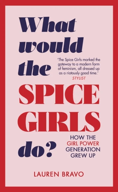 What Would the Spice Girls Do? av Lauren Bravo