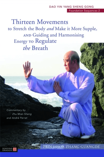 Thirteen Movements to Stretch the Body and Make it More Supple, and Guiding and Harmonising Energy t av Zhang Guangde