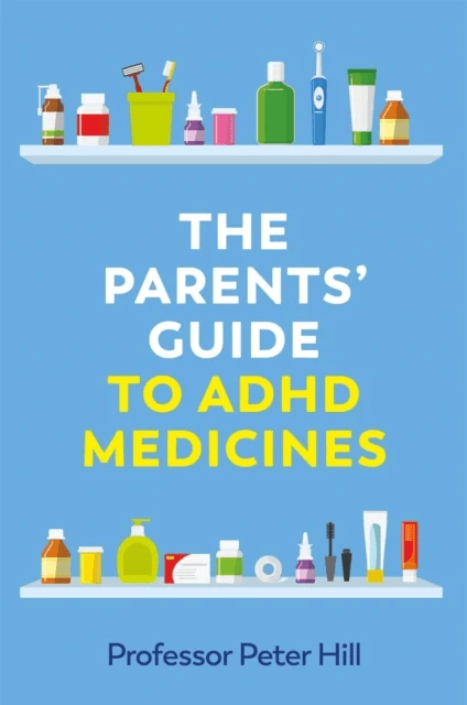 The Parents' Guide to ADHD Medicines av Peter Hill