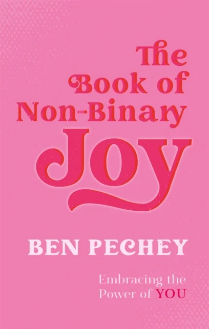 The Book of Non-Binary Joy av Ben Pechey