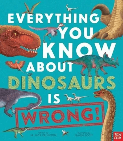 Everything You Know About Dinosaurs is Wrong! av Dr Nick Crumpton