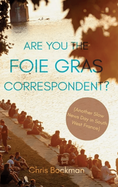 Are You the Foie Gras Correspondent? av Chris Bockman