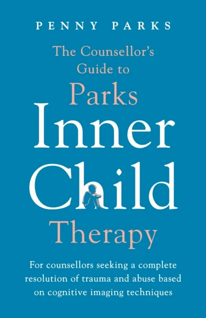 The Counsellor's Guide to Parks Inner Child Therapy av Penny Parks
