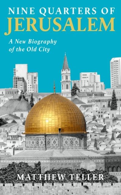 Nine Quarters of Jerusalem av Matthew Teller