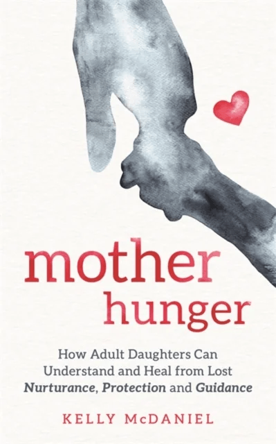 Mother Hunger av Kelly McDaniel