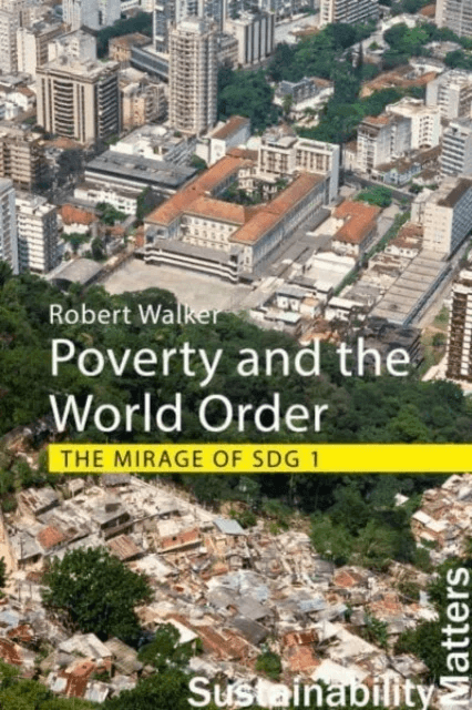 Poverty and the World Order av Professor Robert (University of Oxford) Walker