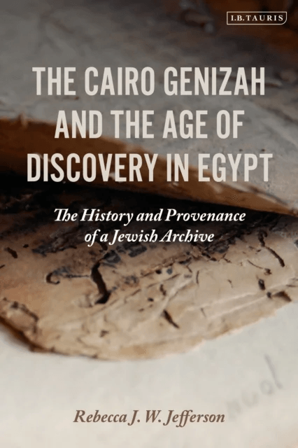 The Cairo Genizah and the Age of Discovery in Egypt av Rebecca J. W. (University of Florida USA) Jefferson