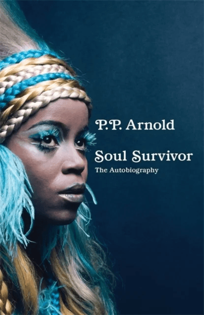 Soul Survivor: The Autobiography av P.P. Arnold