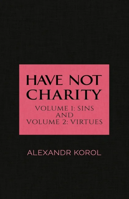 Have Not Charity - Volume 1: Sins and Volume 2: Virtues av Alexandr Korol