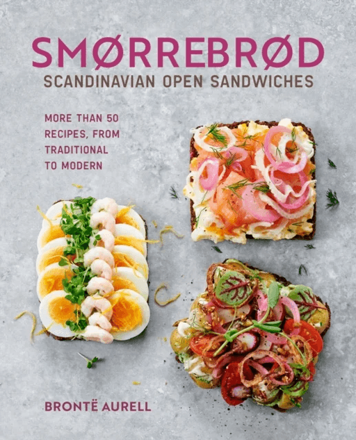 Smorrebrod: Scandinavian Open Sandwiches av Bronte Aurell