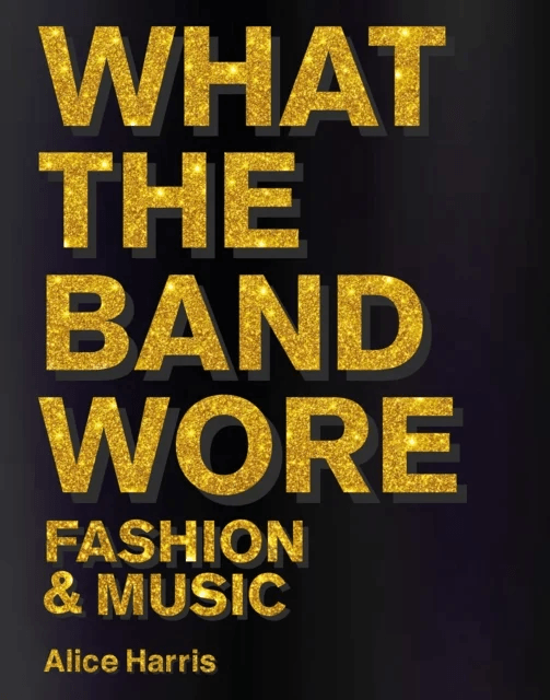 What the Band Wore av Alice Harris, Christian John Wikane
