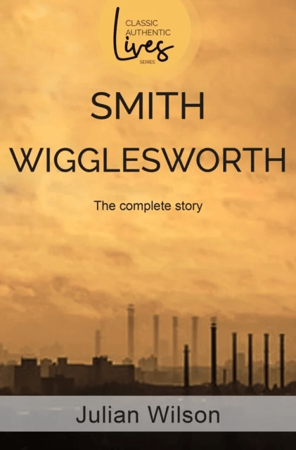 Smith Wigglesworth av Julian Wilson