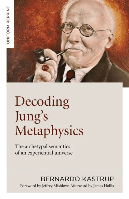 Decoding Jung`s Metaphysics - The archetypal semantics of an experiential universe av Bernardo Kastrup