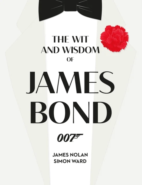 The Wit and Wisdom of James Bond av Simon Ward, James Nolan