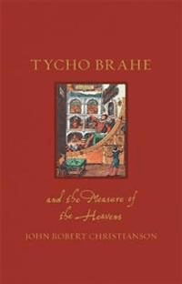 Tycho Brahe and the Measure of the Heavens av John Robert Christianson