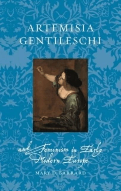 Artemisia Gentileschi and Feminism in Early Modern Europe av Mary D Garrard