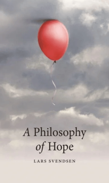 A Philosophy of Hope av Lars Svendsen