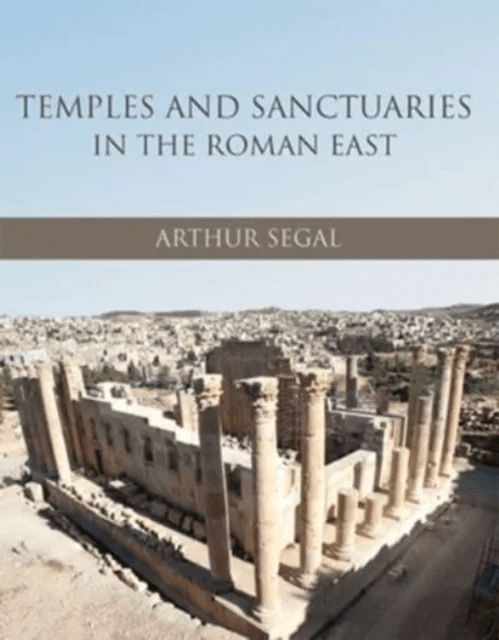 Temples and Sanctuaries in the Roman East av Arthur Segal