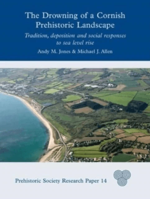The Drowning of a Cornish Prehistoric Landscape av Andy M. Jones, Michael J. Allen