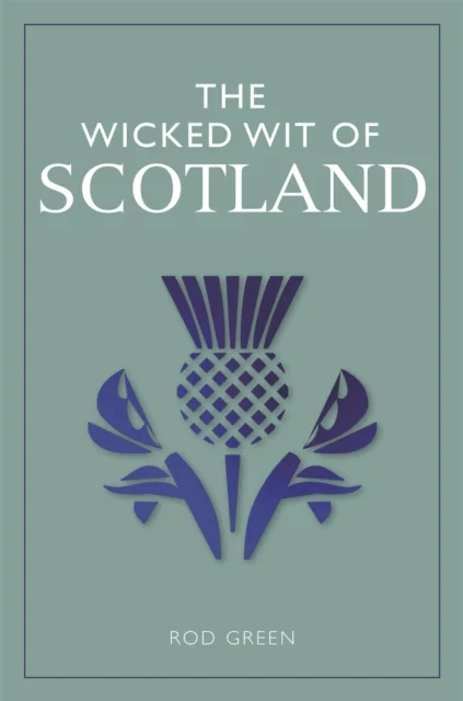 The Wicked Wit of Scotland av Rod Green