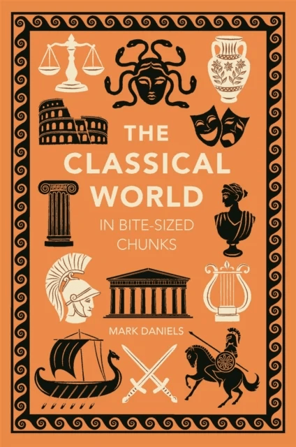 The Classical World in Bite-sized Chunks av Mark Daniels