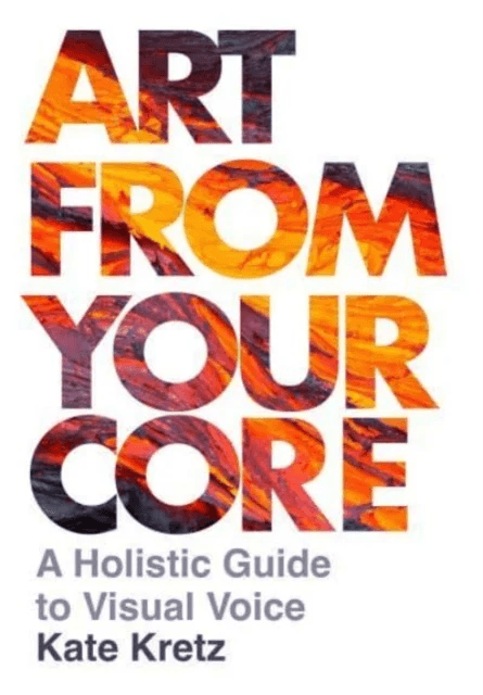 Art from Your Core av Kate Kretz
