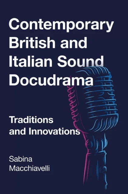 Contemporary British and Italian Sound Docudrama av Sabina Macchiavelli