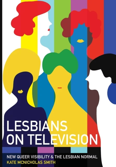 Lesbians on Television av Kate (University of Westminster) McNicholas Smith