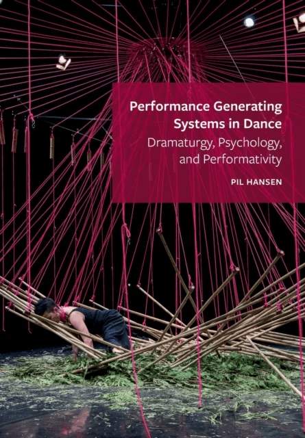 Performance Generating Systems in Dance av Pil (University of Calgary) Hansen